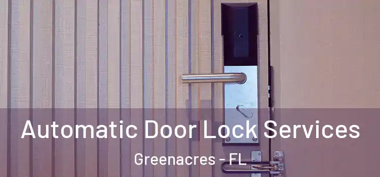  Automatic Door Lock Services Greenacres - FL