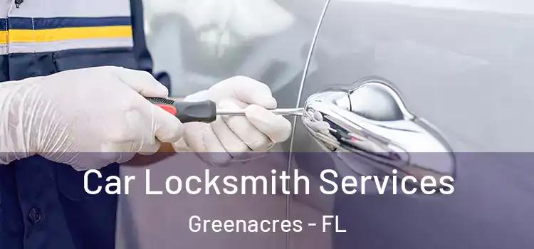 Car Locksmith Services Greenacres - FL