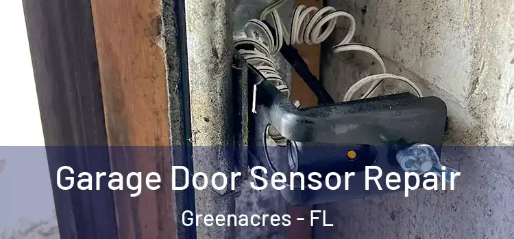 Garage Door Sensor Repair Greenacres - FL
