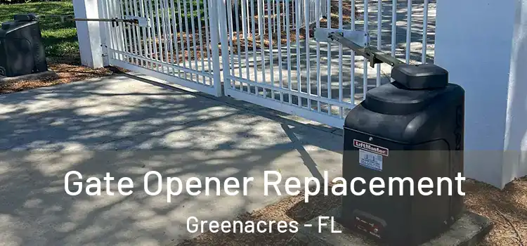 Gate Opener Replacement Greenacres - FL