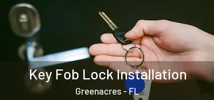  Key Fob Lock Installation Greenacres - FL