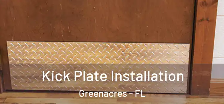 Kick Plate Installation Greenacres - FL