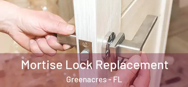 Mortise Lock Replacement Greenacres - FL