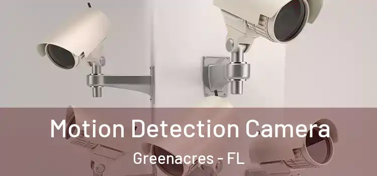  Motion Detection Camera Greenacres - FL