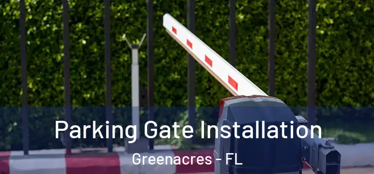 Parking Gate Installation Greenacres - FL
