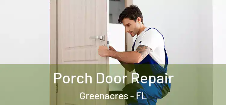  Porch Door Repair Greenacres - FL