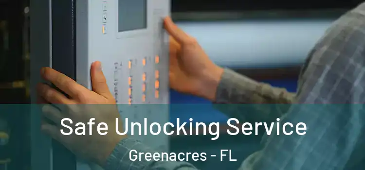 Safe Unlocking Service Greenacres - FL