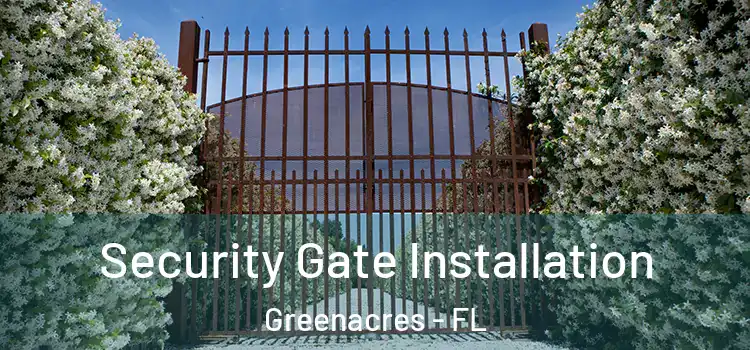  Security Gate Installation Greenacres - FL