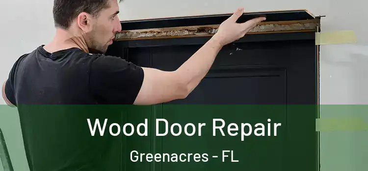 Wood Door Repair Greenacres - FL